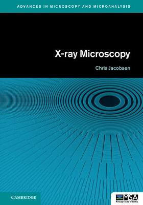 Advances in Microscopy and Microanalysis: X-ray Microscopy