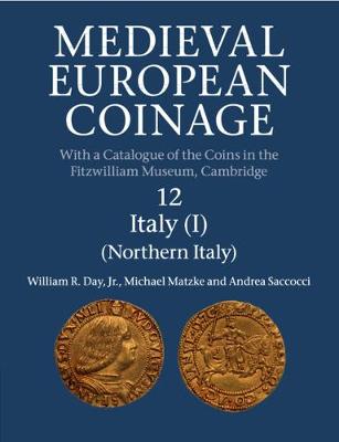 Medieval European Coinage: Medieval European Coinage: Volume 12, Northern Italy