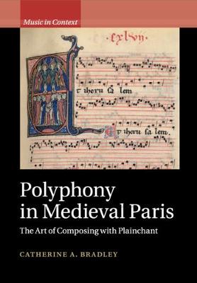 Music in Context: Polyphony in Medieval Paris: The Art of Composing with Plainchant