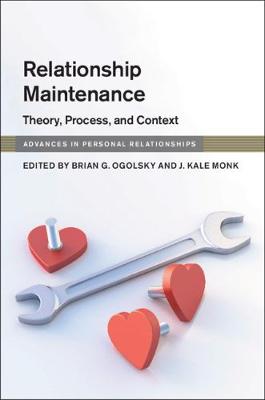 Advances in Personal Relationships: Relationship Maintenance: Theory, Process, and Context