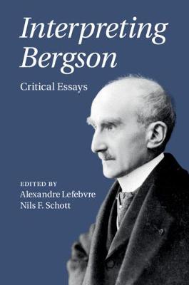 Interpreting Bergson: Critical Essays