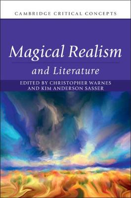 Cambridge Critical Concepts #: Magical Realism and Literature