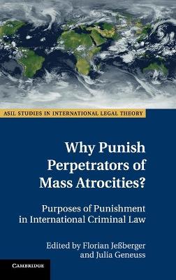 Why Punish Perpetrators of Mass Atrocities?: Purposes of Punishment in International Criminal Law