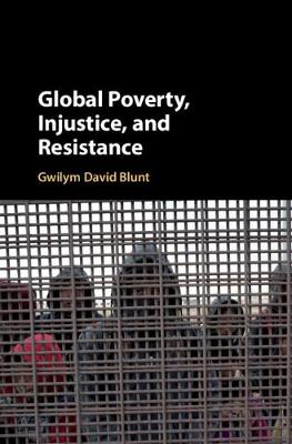 Global Poverty, Injustice, and Resistance