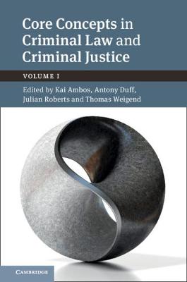 Core Concepts in Criminal Law and Criminal Justice: Volume 01, Criminal Law