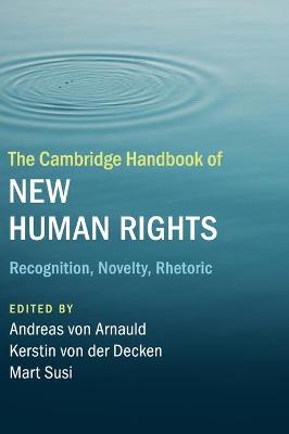 Cambridge Handbook of New Human Rights, The: Recognition, Novelty, Rhetoric