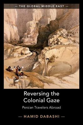 The Global Middle East: Reversing the Colonial Gaze: Persian Travelers Abroad