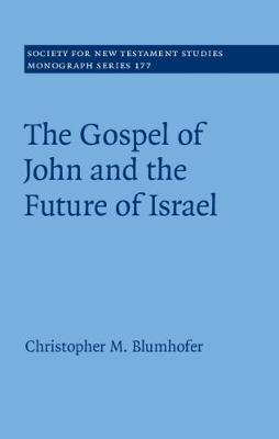 Society for New Testament Studies Monograph: Gospel of John and the Future of Israel, The