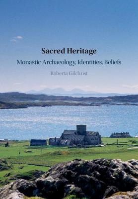 Sacred Heritage: Monastic Archaeology, Identities, Beliefs