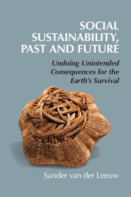 Social Sustainability, Past and Future: Undoing Unintended Consequences for the Earth's Survival