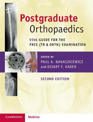 Postgraduate Orthopaedics: Viva Guide for the FRCS (Tr and Orth) Examination