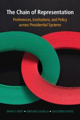 Chain of Representation, The: Preferences, Institutions, and Policy across Presidential Systems