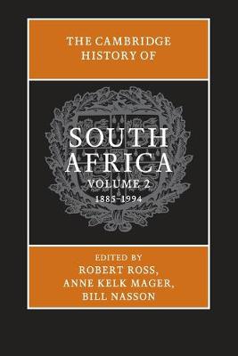 Cambridge History of South Africa: Cambridge History of South Africa: Volume 2, 1885-1994, The
