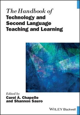 Blackwell Handbooks in Linguistics: Handbook of Technology and Second Language Teaching and Learning, The