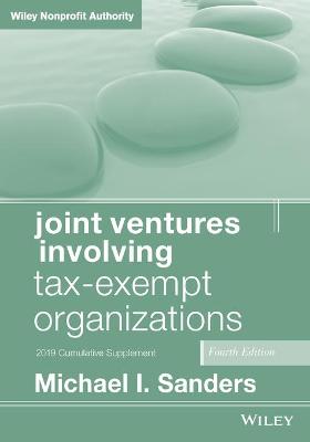 Wiley Nonprofit Authority: Joint Ventures Involving Tax-Exempt Organizations: 2019 Cumulative Supplement (4th Edition)