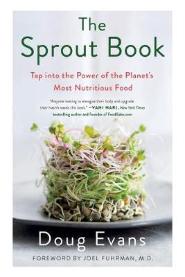 Sprout Book, The: Tap Into the Power of the Planet's Most Nutritious Food