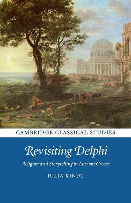 Cambridge Classical Studies: Revisiting Delphi: Religion and Storytelling in Ancient Greece