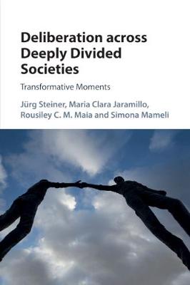 Deliberation across Deeply Divided Societies: Transformative Moments
