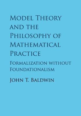 Model Theory and the Philosophy of Mathematical Practice: Formalization without Foundationalism