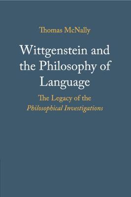 Wittgenstein and the Philosophy of Language: The Legacy of the Philosophical Investigations