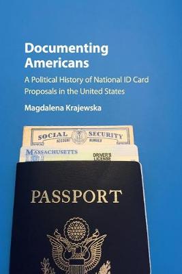 Documenting Americans: A Political History of National ID Card Proposals in the United States