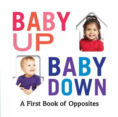 Baby Up, Baby Down: A First Book of Opposites (Board Book)