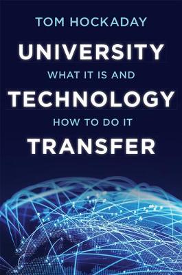 University Technology Transfer: What It Is and How to Do It