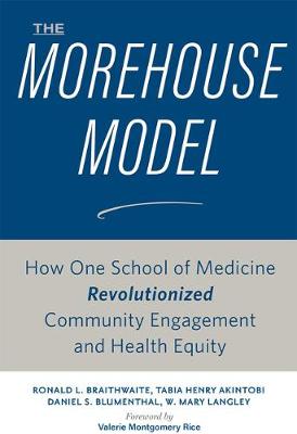 Morehouse Model, The: How One School of Medicine Revolutionized Community Engagement and Health Equity