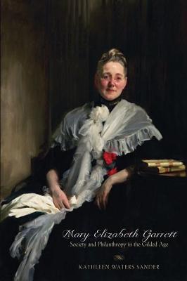 Mary Elizabeth Garrett: Society and Philanthropy in the Gilded Age