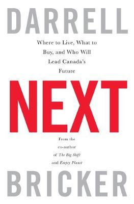 Next: Where to Live, What to Buy, and Who Will Lead Canada's Future