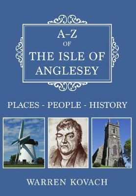 A-Z of the Isle of Anglesey: Places-People-History