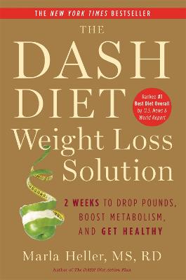 Dash Diet Weight Loss Solution, The: 2 Weeks to Drop Pounds, Boost Metabolism and Get Healthy