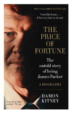 Price of Fortune, The: The Untold Story of Being James Packer