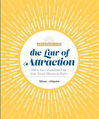 Law of Attraction, The: Have the Abundant Life You Were Meant to Have