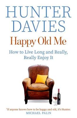 Happy Old Me: How to Live A Long Life, and Really Enjoy It