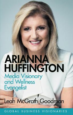 Arianna Huffington: Building the Huffington Post and Thrive Global