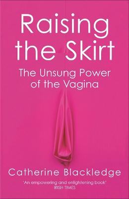 Raising the Skirt: The Unsung Power of the Vagina