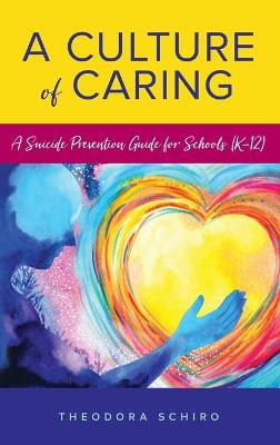 A Culture of Caring: A Suicide Prevention Guide for Schools (K-12)