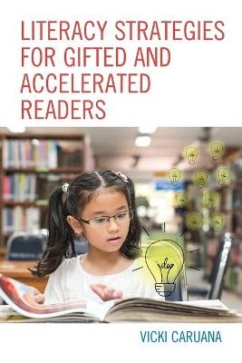 Literacy Strategies for Gifted and Accelerated Readers: A Guide for Elementary and Secondary School Educators