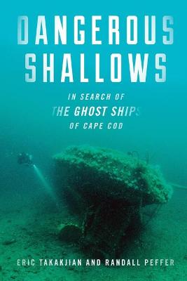 Dangerous Shallows: In Search of the Ghost Ships of Cape Cod
