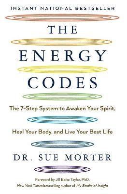 Energy Codes, The: The 7-Step System to Awaken Your Spirit, Heal Your Body, and Live Your Best Life
