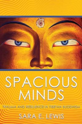 Spacious Minds: Trauma and Resilience in Tibetan Buddhism