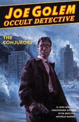 Joe Golem: Occult Detective - Volume 04: The Conjurors (Graphic Novel)