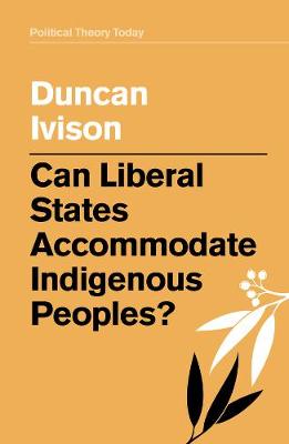 Can Liberal States Accommodate Indigenous Peoples?