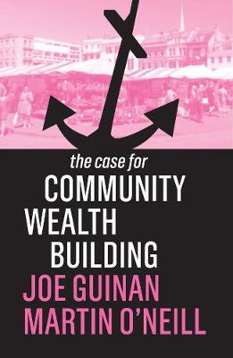 Case for Community Wealth Building, The