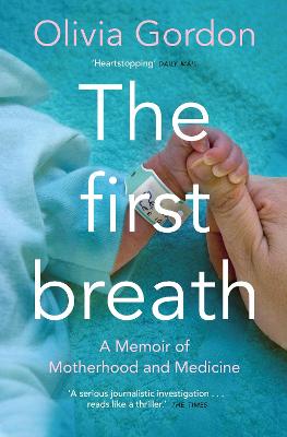 First Breath, The: How Modern Medicine Saves the Most Fragile Lives