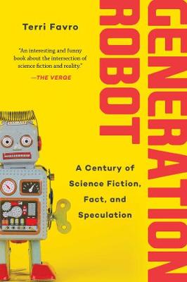 Generation Robot: A Century of Science Fiction, Fact, and Speculation