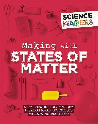 Science Makers: Making with States of Matter