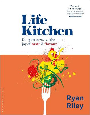 Life Kitchen: Recipes to Revive the Joy of Taste and Flavour