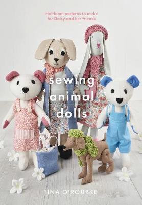 Crafts #: Sewing Animal Dolls: Heirloom Patterns to Make for Daisy and Her Friends
